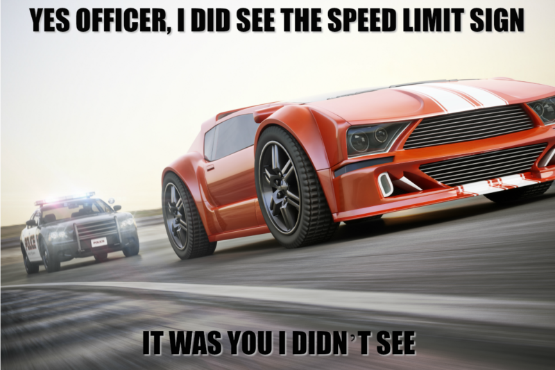 Yes Officer, I Did See The Speed Limit Sign